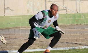 Manaus FC anuncia contratação de goleiro campeão da Série D 