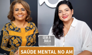 LEIA A BULA: SAÚDE MENTAL NO AMAZONAS