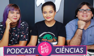 No 1 Minuto Nerd de hoje é sobre Podcast de Ciências; confira entrevista