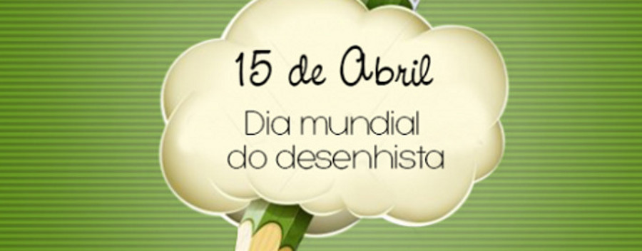 15 de Abril: Dia Mundial do Desenhista